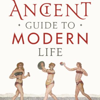 The Ancient Guide to Modern Life (B Format Paperback)