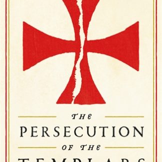 The Persecution of the Templars (B Format Paperback)