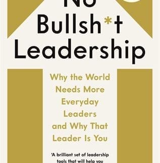 No Bullsh*t Leadership (Hardback)