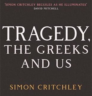 Tragedy, the Greeks and Us (Hardback)