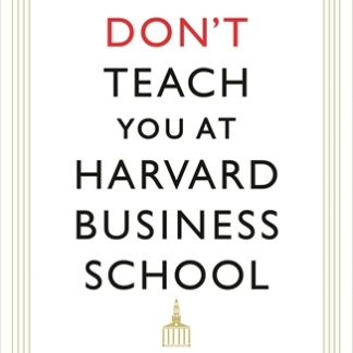 What They Don't Teach You At Harvard Business School (Epub)