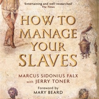 How to Manage Your Slaves by Marcus Sidonius Falx (B Format Paperback)