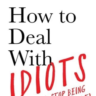 How to Deal With Idiots (Hardback)