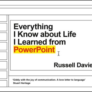 Everything I Know about Life I Learned from PowerPoint (Hardback)