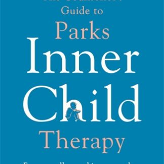 The Counsellor's Guide to Parks Inner Child Therapy (B Format Paperback)