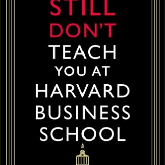 What They Still Don’t Teach You At Harvard Business School (Epub)