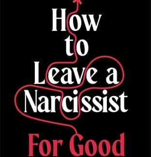How to Leave a Narcissist ... For Good (Trade Paperback)