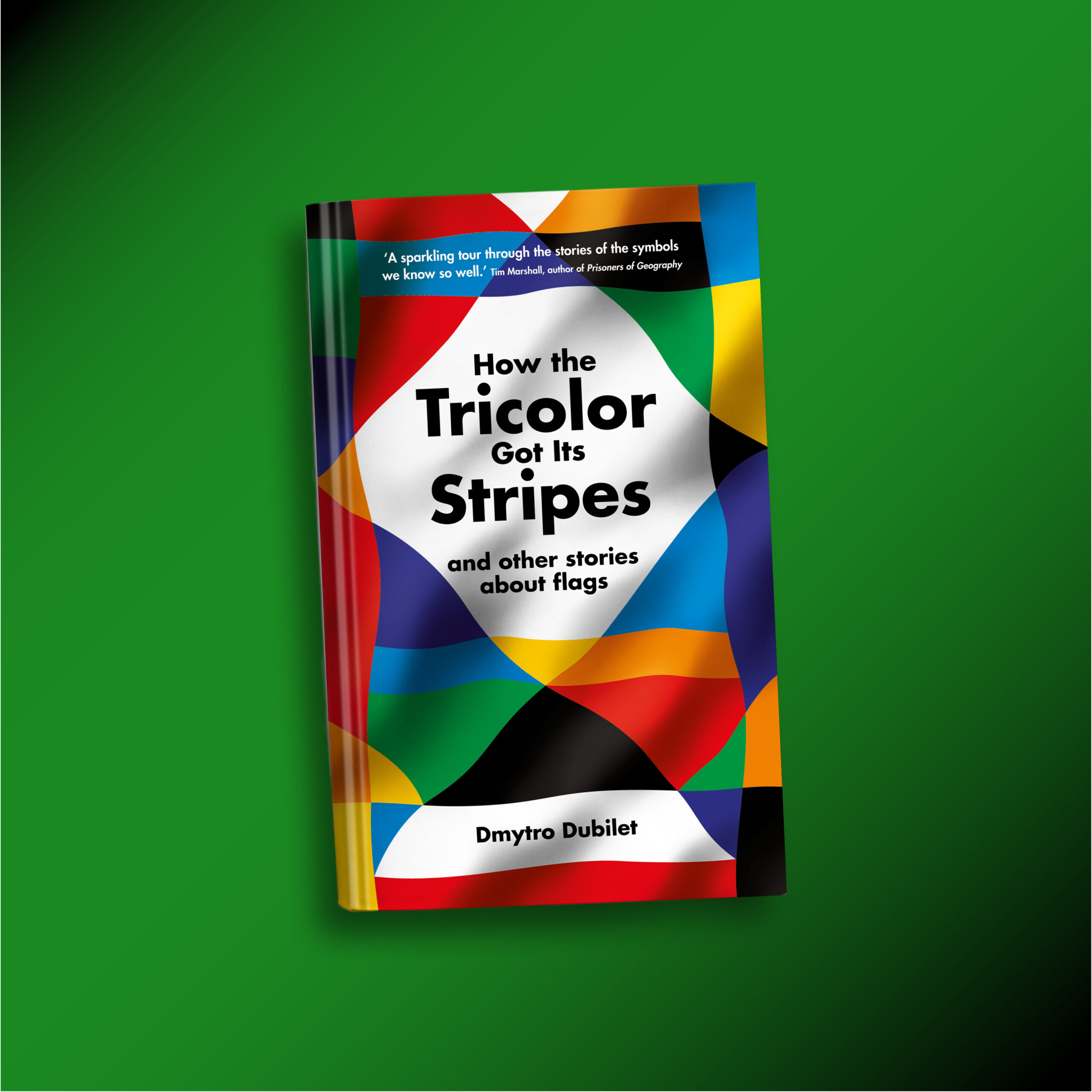 A packshot of How The Tricolor Got Its Stripes by Dmytro Dubilet is laid against a green background.