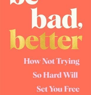 Be Bad, Better (Trade Paperback)