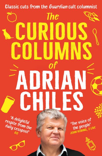 The Curious Columns of Adrian Chiles (Trade Paperback)