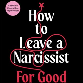 How to Leave a Narcissist ... For Good (B Format Paperback)