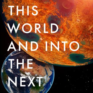 Out of this World and into the Next (Accessible EPUBAccessible EPUB)