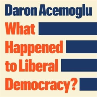 What Happened to Liberal Democracy? (Digital Audio, MP3)
